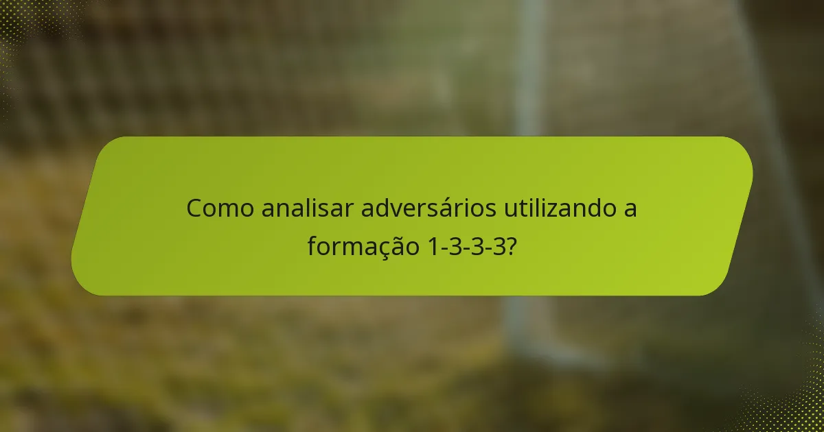 Como analisar adversários utilizando a formação 1-3-3-3?