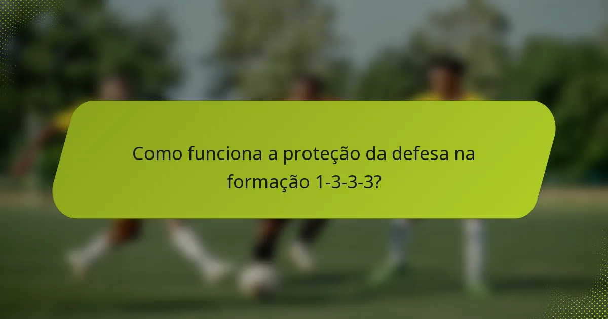 Como funciona a proteção da defesa na formação 1-3-3-3?