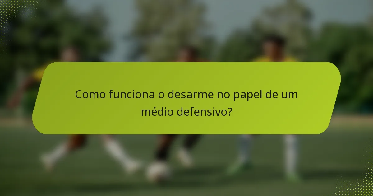 Como funciona o desarme no papel de um médio defensivo?