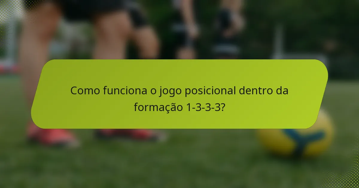 Como funciona o jogo posicional dentro da formação 1-3-3-3?