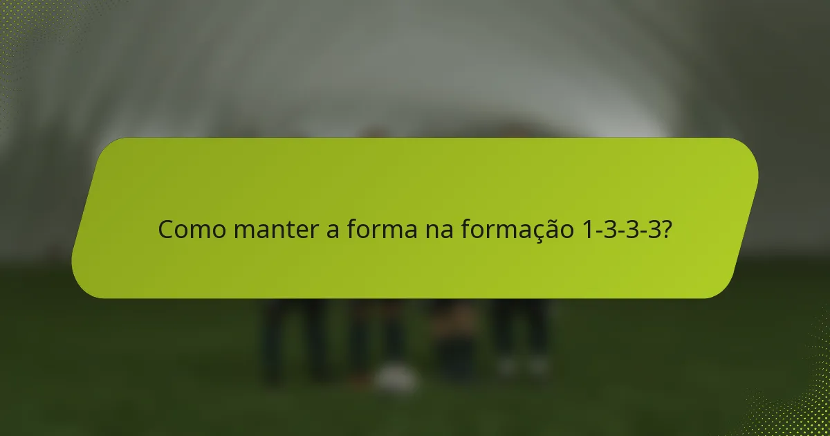 Como manter a forma na formação 1-3-3-3?