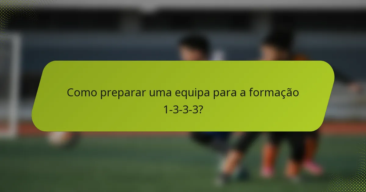 Como preparar uma equipa para a formação 1-3-3-3?