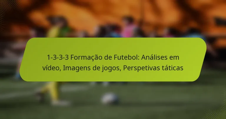 featured-image-1-3-3-3-formacao-de-futebol-analises-em-video-imagens-de-jogos-perspetivas-taticas