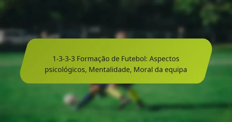 featured-image-1-3-3-3-formacao-de-futebol-aspectos-psicologicos-mentalidade-moral-da-equipa