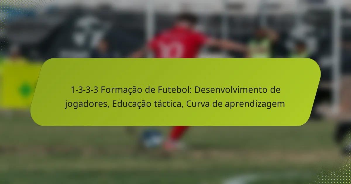 featured-image-1-3-3-3-formacao-de-futebol-desenvolvimento-de-jogadores-educacao-tactica-curva-de-aprendizagem