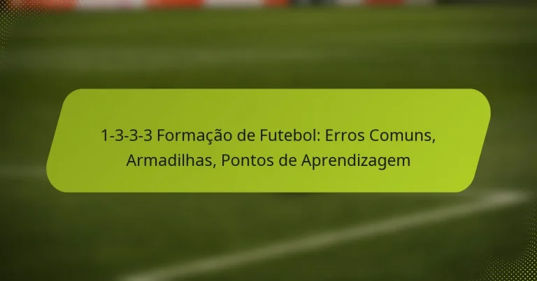 featured-image-1-3-3-3-formacao-de-futebol-erros-comuns-armadilhas-pontos-de-aprendizagem
