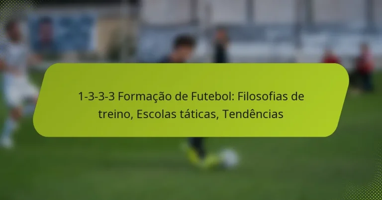 featured-image-1-3-3-3-formacao-de-futebol-filosofias-de-treino-escolas-taticas-tendencias