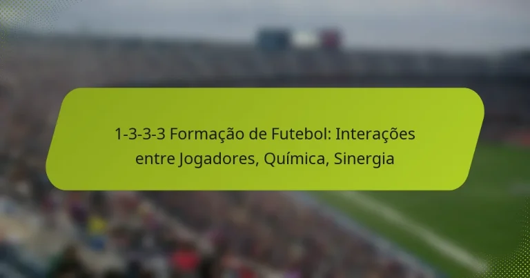 featured-image-1-3-3-3-formacao-de-futebol-interacoes-entre-jogadores-quimica-sinergia