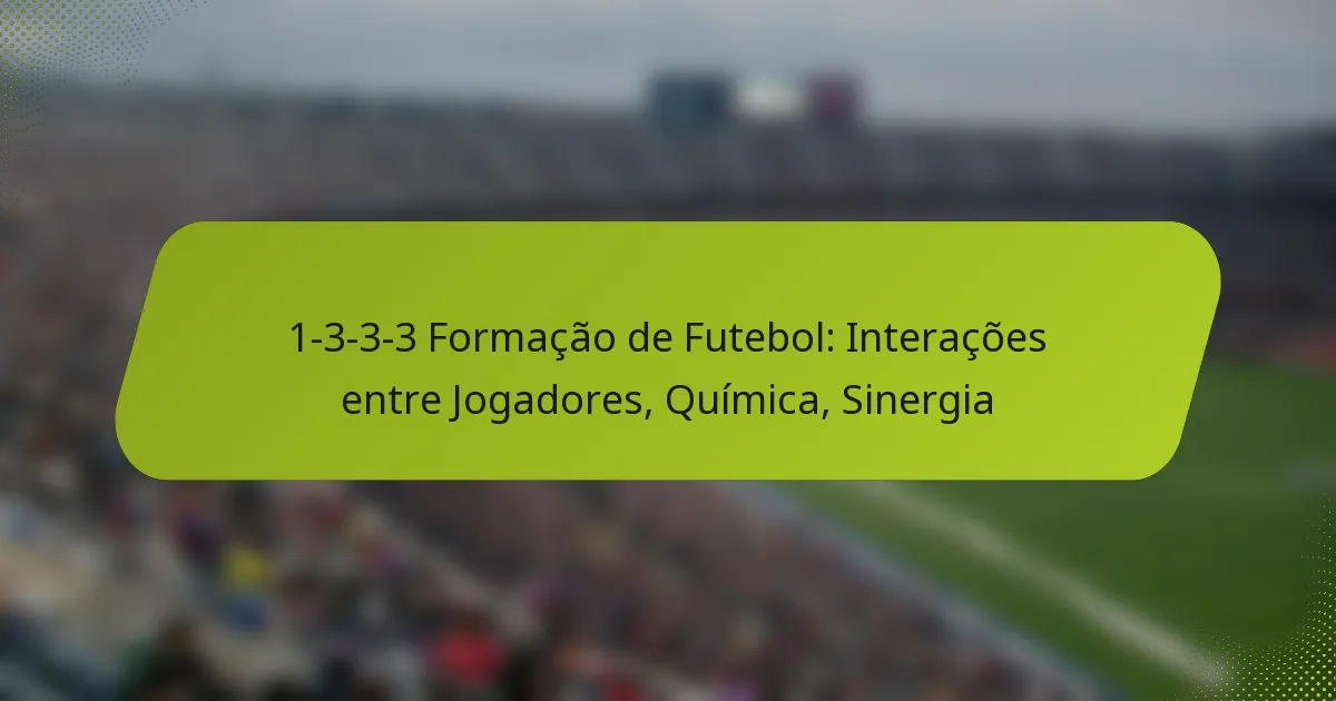 featured-image-1-3-3-3-formacao-de-futebol-interacoes-entre-jogadores-quimica-sinergia