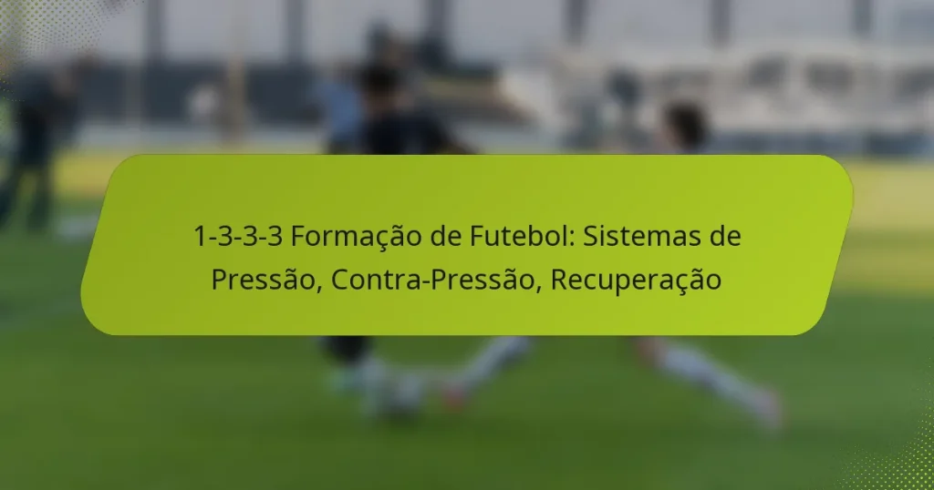 1-3-3-3 Formação de Futebol: Sistemas de Pressão, Contra-Pressão, Recuperação