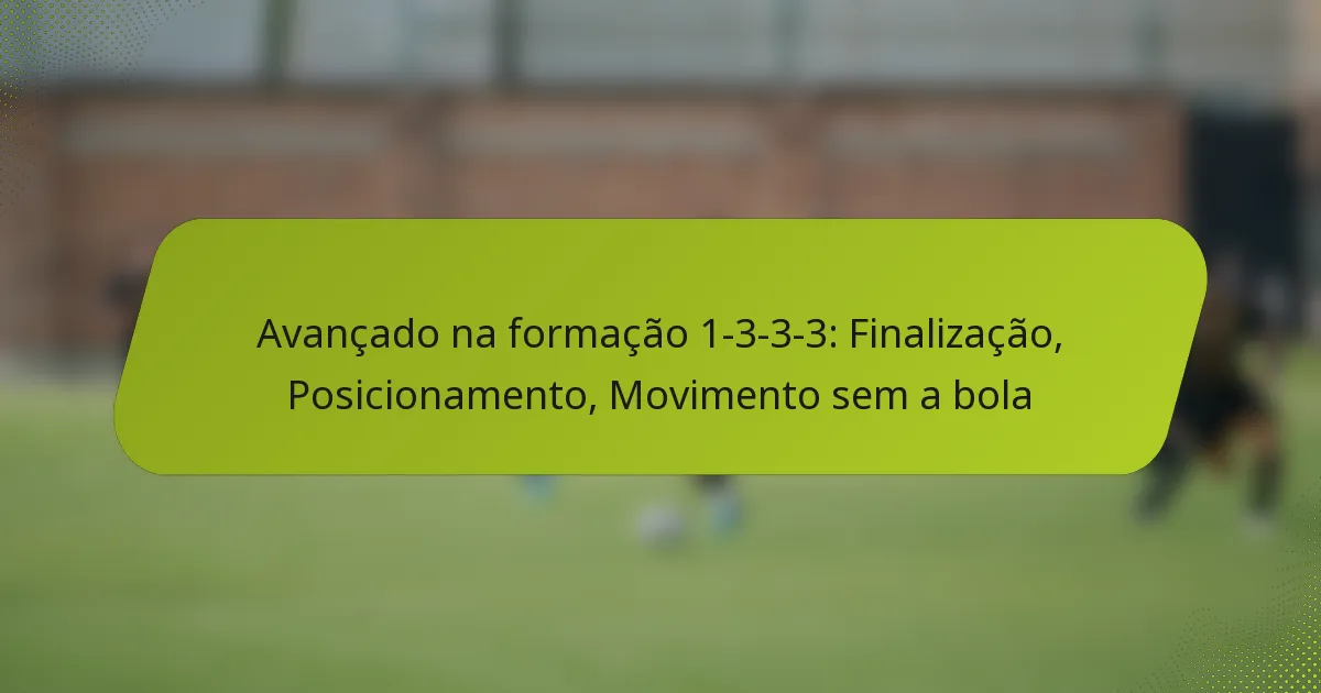 featured-image-avancado-na-formacao-1-3-3-3-finalizacao-posicionamento-movimento-sem-a-bola