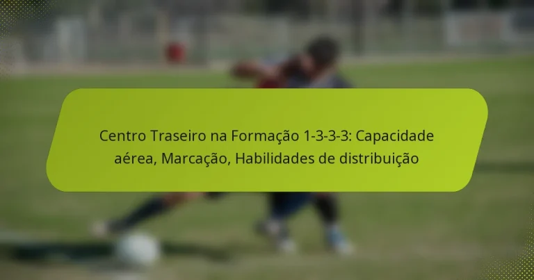 featured-image-centro-traseiro-na-formacao-1-3-3-3-capacidade-aerea-marcacao-habilidades-de-distribuicao