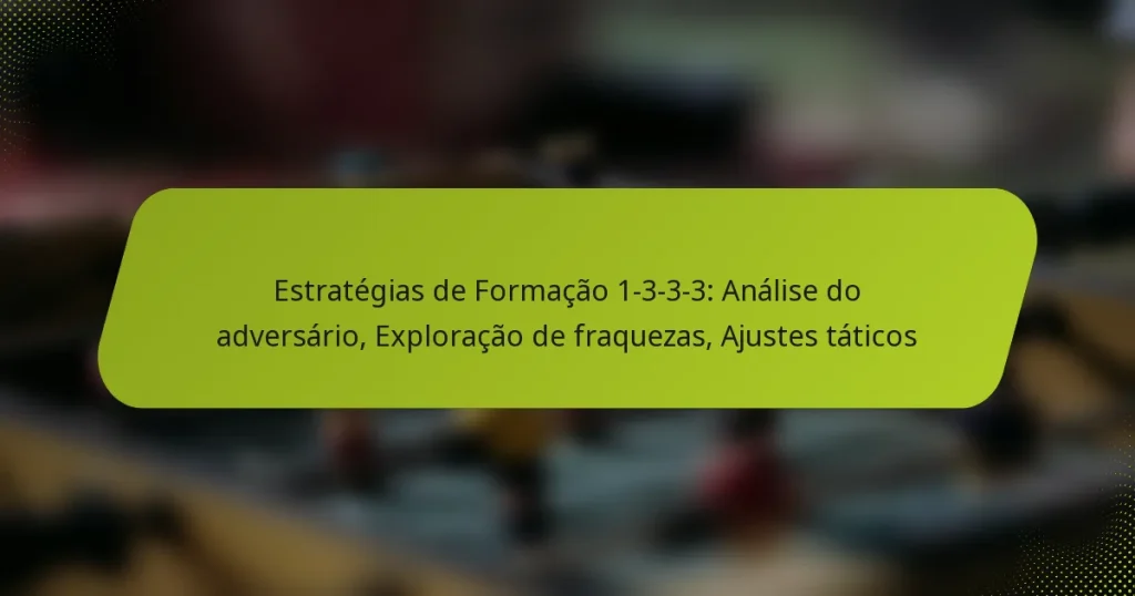 Estratégias de Formação 1-3-3-3: Análise do adversário, Exploração de fraquezas, Ajustes táticos
