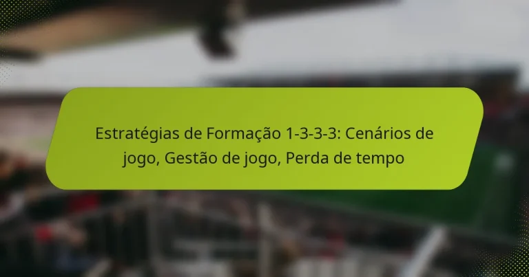 featured-image-estrategias-de-formacao-1-3-3-3-cenarios-de-jogo-gestao-de-jogo-perda-de-tempo