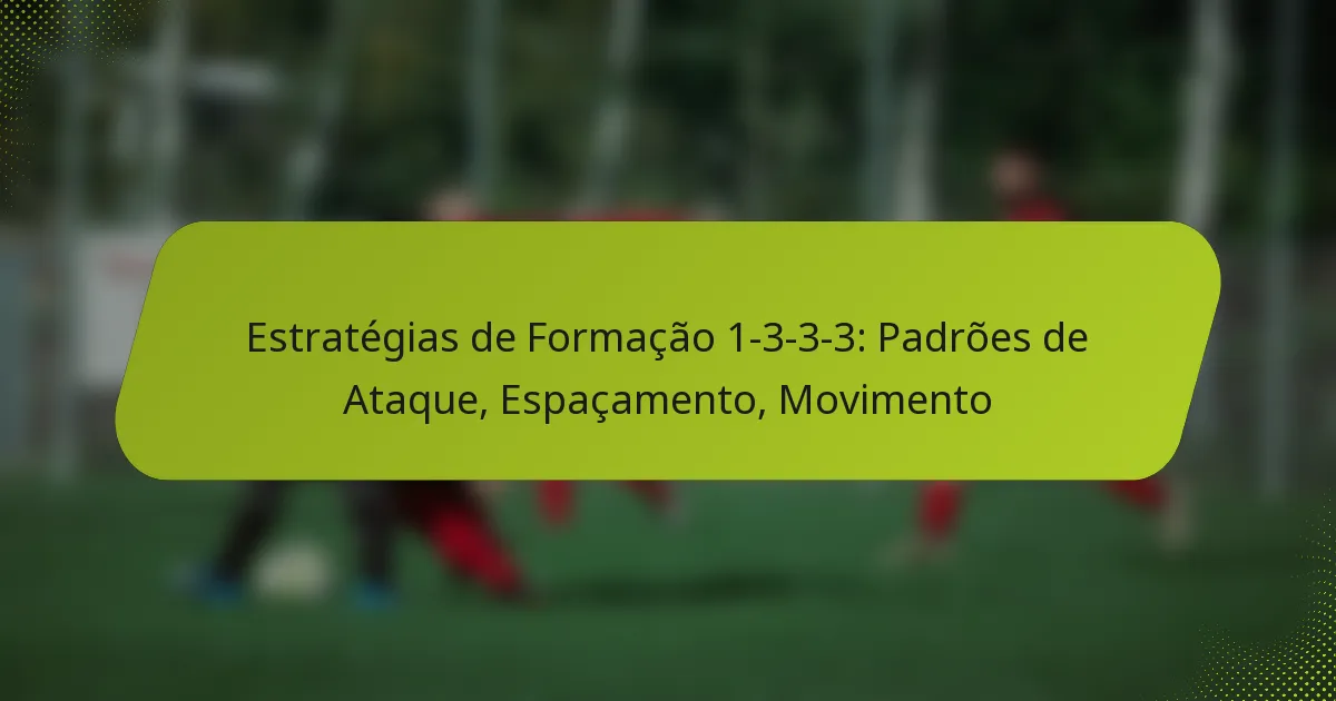 featured-image-estrategias-de-formacao-1-3-3-3-padroes-de-ataque-espacamento-movimento