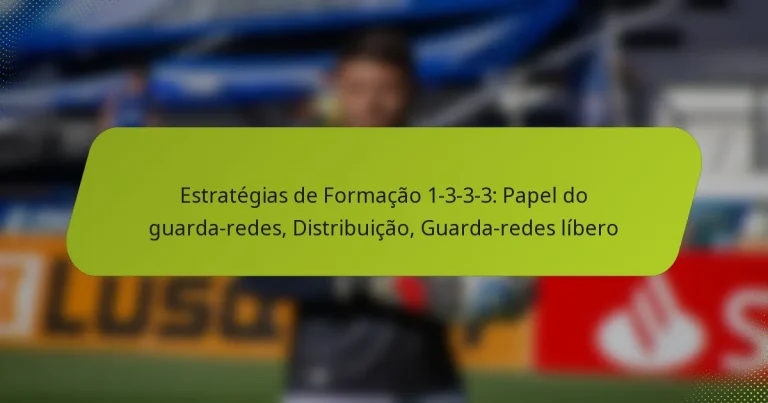 featured-image-estrategias-de-formacao-1-3-3-3-papel-do-guarda-redes-distribuicao-guarda-redes-libero