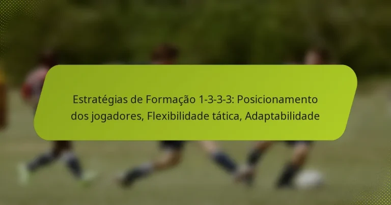 featured-image-estrategias-de-formacao-1-3-3-3-posicionamento-dos-jogadores-fleibilidade-tatica-adaptabilidade