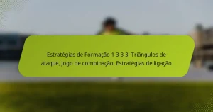 featured-image-estrategias-de-formacao-1-3-3-3-triangulos-de-ataque-jogo-de-combinacao-estrategias-de-ligacao
