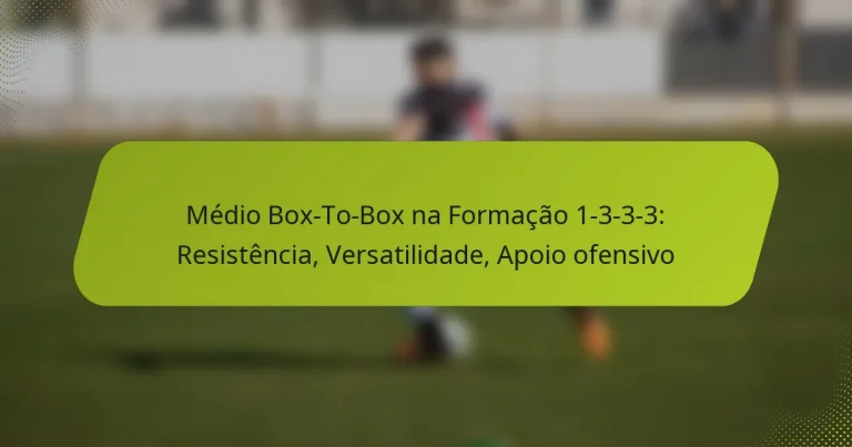 featured-image-medio-bo-to-bo-na-formacao-1-3-3-3-resistencia-versatilidade-apoio-ofensivo