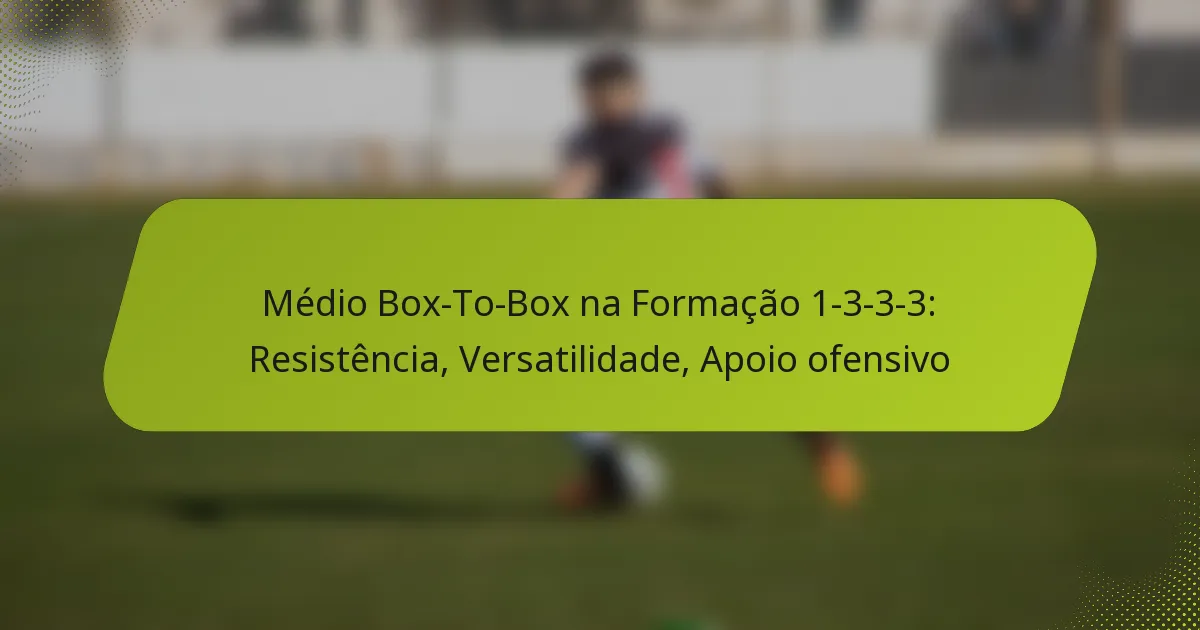 featured-image-medio-bo-to-bo-na-formacao-1-3-3-3-resistencia-versatilidade-apoio-ofensivo