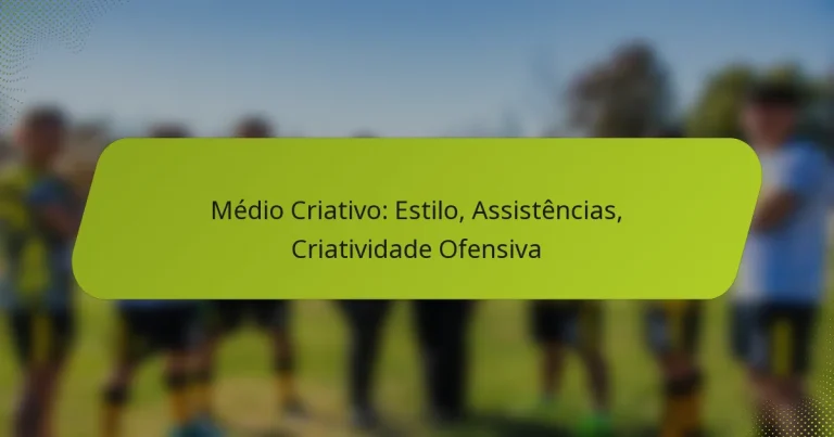 featured-image-medio-criativo-estilo-assistencias-criatividade-ofensiva