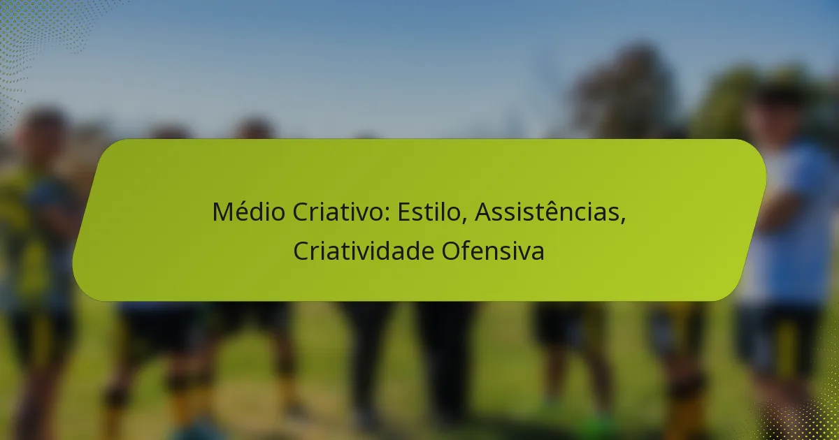 featured-image-medio-criativo-estilo-assistencias-criatividade-ofensiva