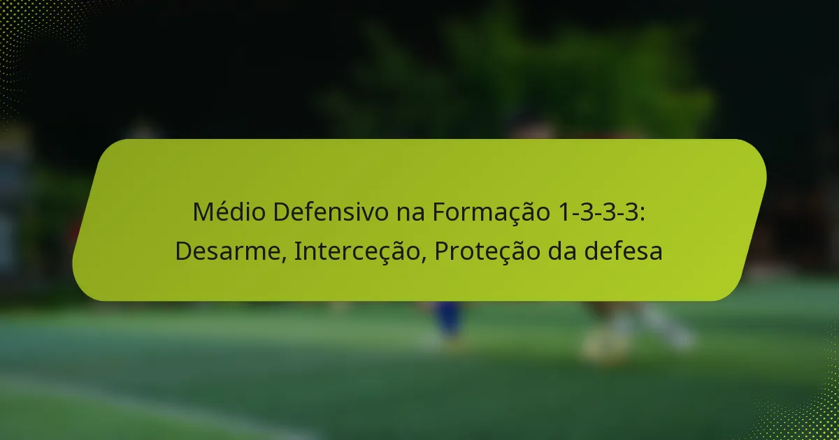 featured-image-medio-defensivo-na-formacao-1-3-3-3-desarme-intercecao-protecao-da-defesa