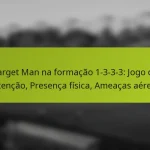 featured-image-target-man-na-formacao-1-3-3-3-jogo-de-retencao-presenca-fisica-ameacas-aereas