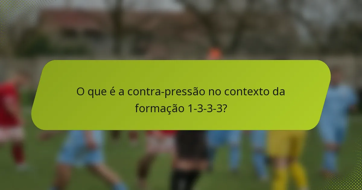 O que é a contra-pressão no contexto da formação 1-3-3-3?
