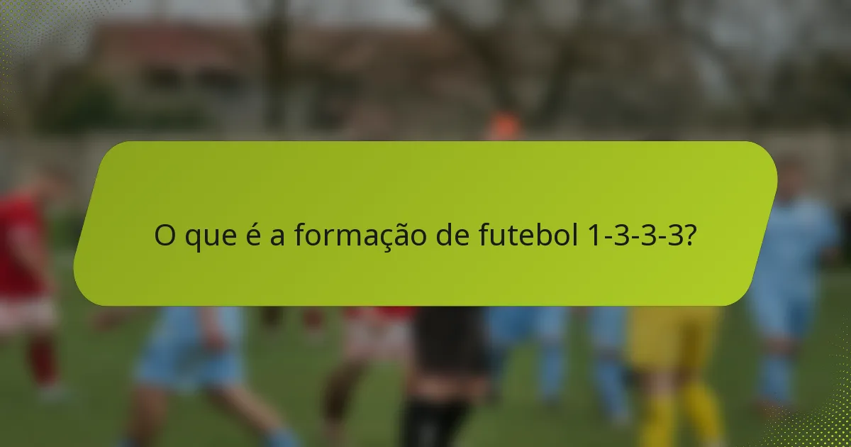 O que é a formação de futebol 1-3-3-3?
