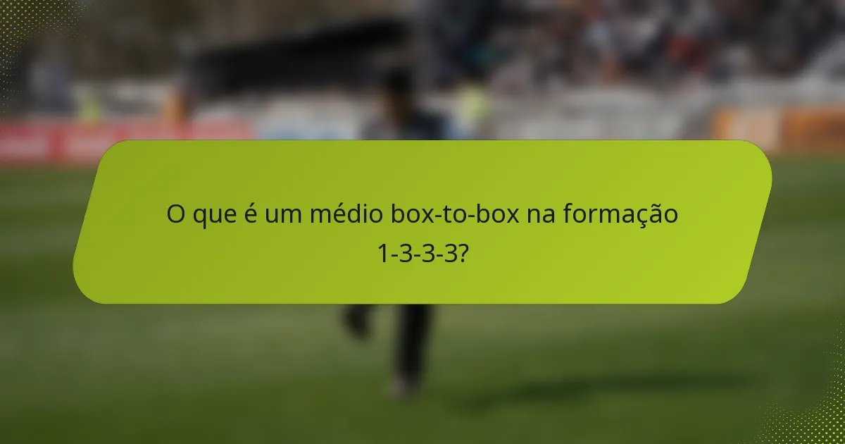 O que é um médio box-to-box na formação 1-3-3-3?