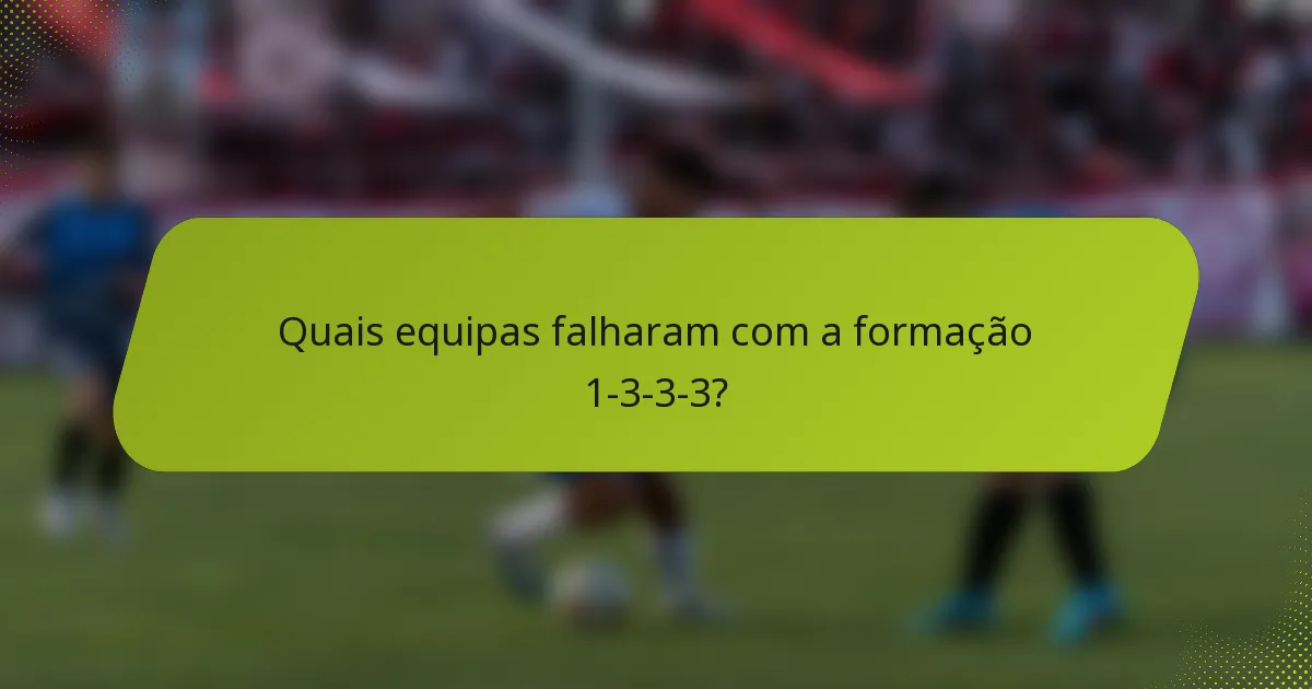 Quais equipas falharam com a formação 1-3-3-3?