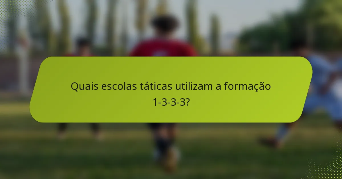 Quais escolas táticas utilizam a formação 1-3-3-3?