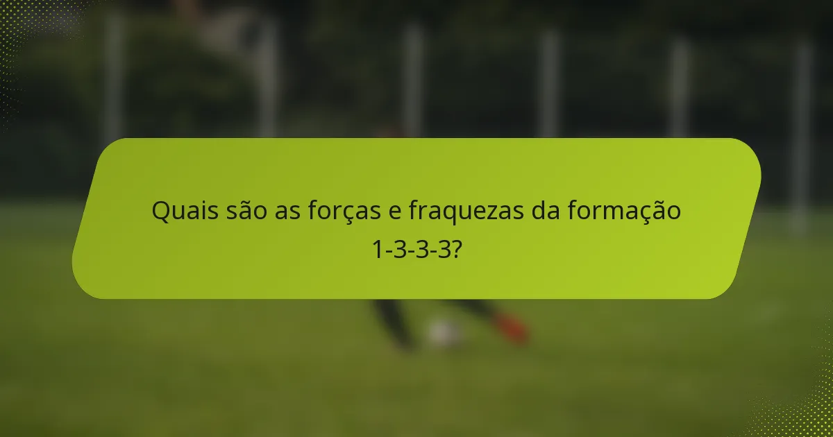 Quais são as forças e fraquezas da formação 1-3-3-3?