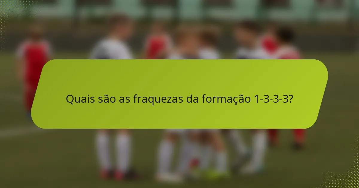 Quais são as fraquezas da formação 1-3-3-3?