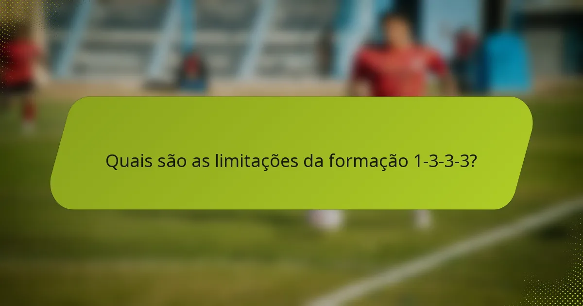 Quais são as limitações da formação 1-3-3-3?