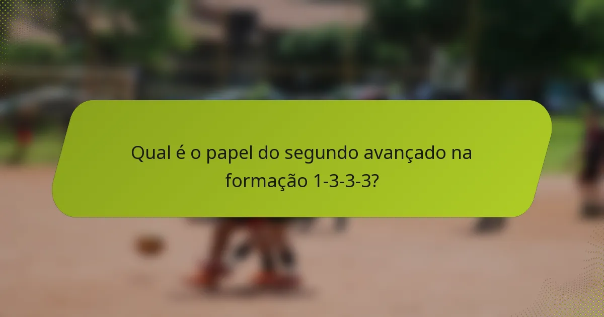 Qual é o papel do segundo avançado na formação 1-3-3-3?