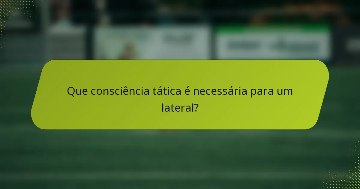 Que consciência tática é necessária para um lateral?